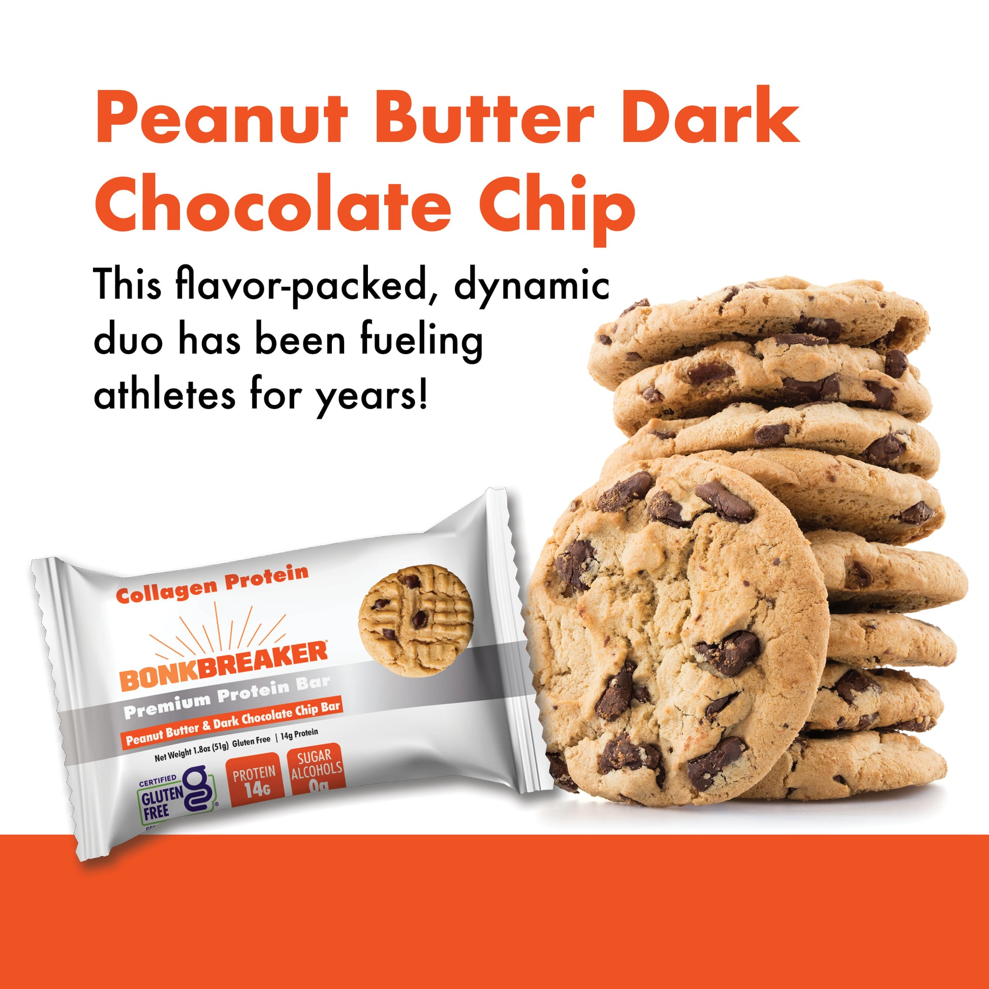 Peanut Butter Dark Chocolate Chip - This flavor-packed, dynamic duo has been fueling athletes for years.