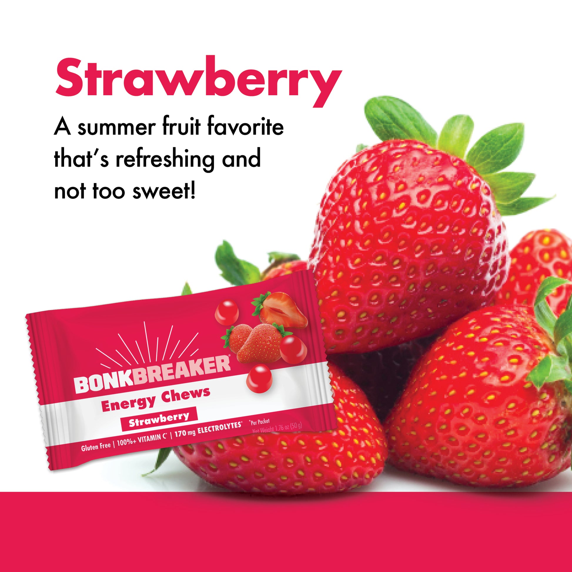 Strawberry - A summer fruit favorite that's refreshing and not too sweet!