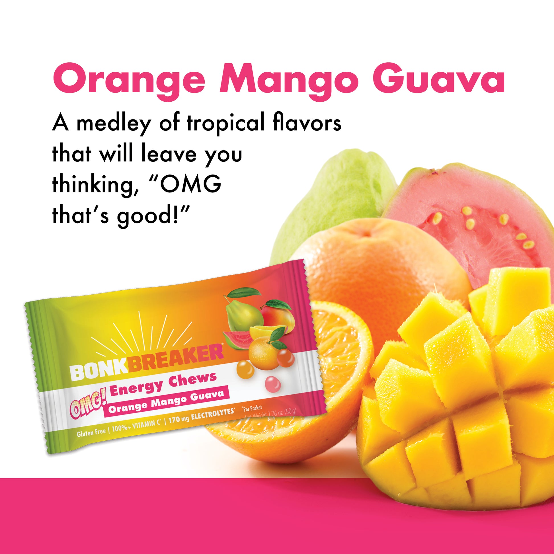 Orange Mango Guava - A medley of tropical flavors that will leave you thinking "OMG that's good!"